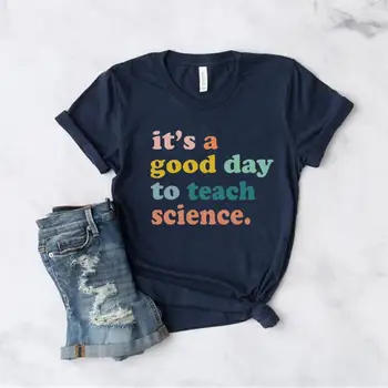 Добър ден за преподаване на природните науки, тениски за учители, риза за учител по естествени науки, памучни модни върхове унисекс с кръгло деколте и къси ръкави